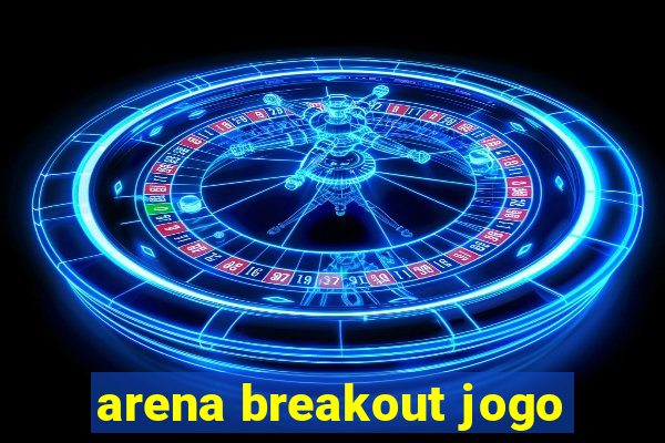 arena breakout jogo